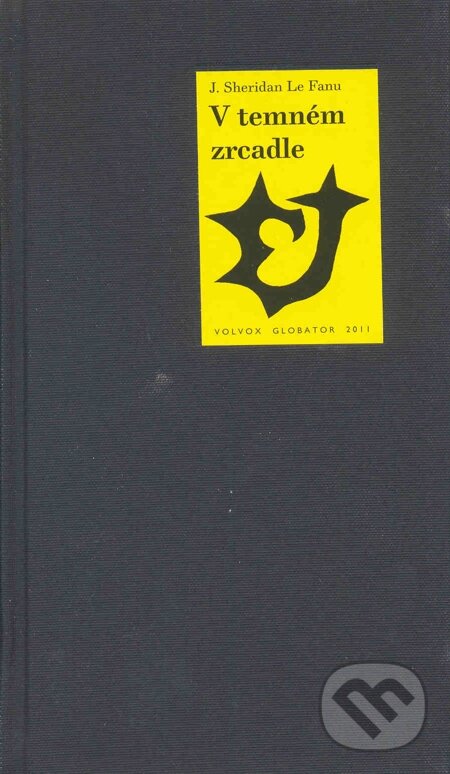 E-kniha: V temném zrcadle (Joseph Thomas Sheridan a Le Fanu). Volvox Globator, 2011 E-kniha: V temném zrcadle (Joseph Thomas Sheridan a Le Fanu). Volvox Globator, 2011