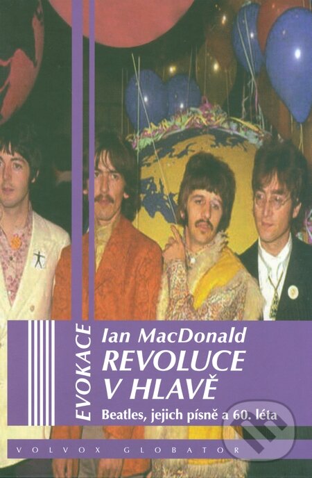 Kniha: Revoluce v hlavě (Ian MacDonald). Volvox Globator, 2015 Kniha: Revoluce v hlavě (Ian MacDonald). Volvox Globator, 2015