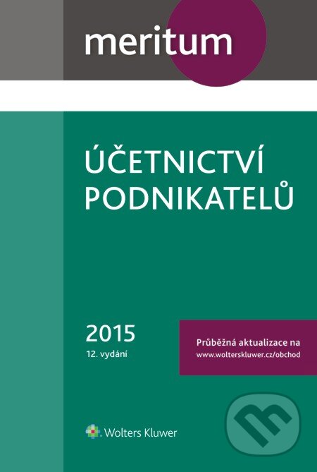 E-kniha: Meritum Účetnictví podnikatelů 2015 (Autorský kolektiv). Wolters Kluwer, 2015 E-kniha: Meritum Účetnictví podnikatelů 2015 (Autorský kolektiv). Wolters Kluwer, 2015