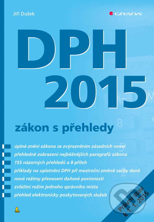 E-kniha: DPH 2015 - zákon s přehledy (Jiří Dušek). Grada, 2015 E-kniha: DPH 2015 - zákon s přehledy (Jiří Dušek). Grada, 2015