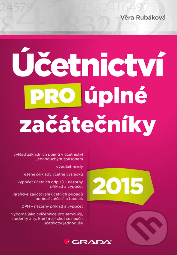 E-kniha: Účetnictví pro úplné začátečníky 2015 (Věra Rubáková). Grada, 2015 E-kniha: Účetnictví pro úplné začátečníky 2015 (Věra Rubáková). Grada, 2015