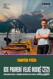 Kniha: Kde pramení velké modré cesty (František Ptáček). Mare-Czech, 2015 Kniha: Kde pramení velké modré cesty (František Ptáček). Mare-Czech, 2015