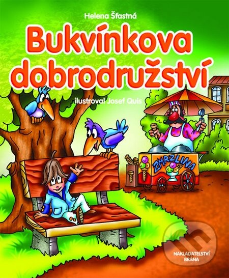 Kniha: Bukvínkova dobrodružství (Helena Šťastná). Brána, 2015 Kniha: Bukvínkova dobrodružství (Helena Šťastná). Brána, 2015