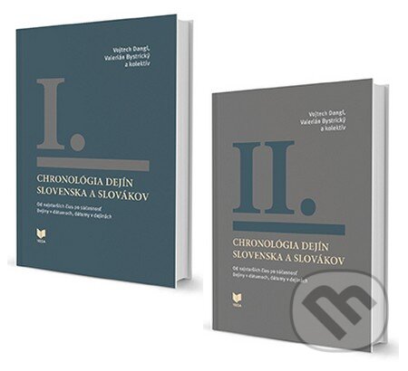 Kniha: Chronológia dejín Slovenska a Slovákov I. a II. (komplet dvoch dielov) (Valerián Bystrický a Vojtech Dangl). VEDA, 2015 Kniha: Chronológia dejín Slovenska a Slovákov I. a II. (komplet dvoch dielov) (Valerián Bystrický a Vojtech Dangl). VEDA, 2015