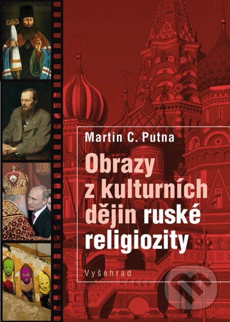 E-kniha: Obrazy z kulturních dějin ruské religiozity (Martin C. Putna). Vyšehrad, 2015 E-kniha: Obrazy z kulturních dějin ruské religiozity (Martin C. Putna). Vyšehrad, 2015
