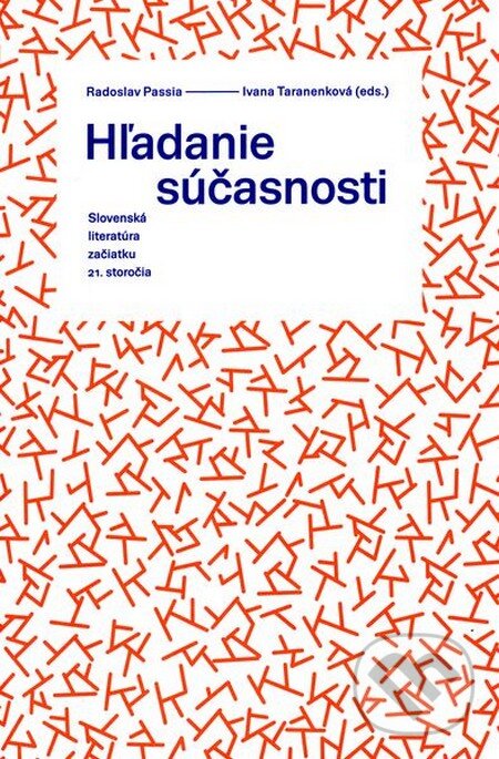 Kniha: Hľadanie súčasnosti (Autorský kolektív). Slovenské literárne centrum, 2014 Kniha: Hľadanie súčasnosti (Autorský kolektív). Slovenské literárne centrum, 2014