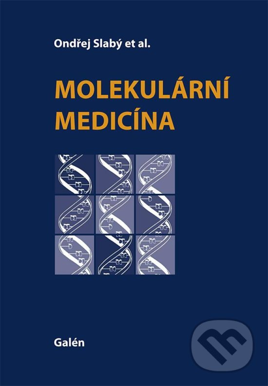 Molekulární medicína - Ondřej Slabý a kolektív, Galén, 2015