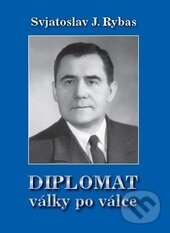 Kniha: Diplomat války po válce (Svjatoslav Jurjevič Rybas). Rockwood and partner, 2015 Kniha: Diplomat války po válce (Svjatoslav Jurjevič Rybas). Rockwood and partner, 2015