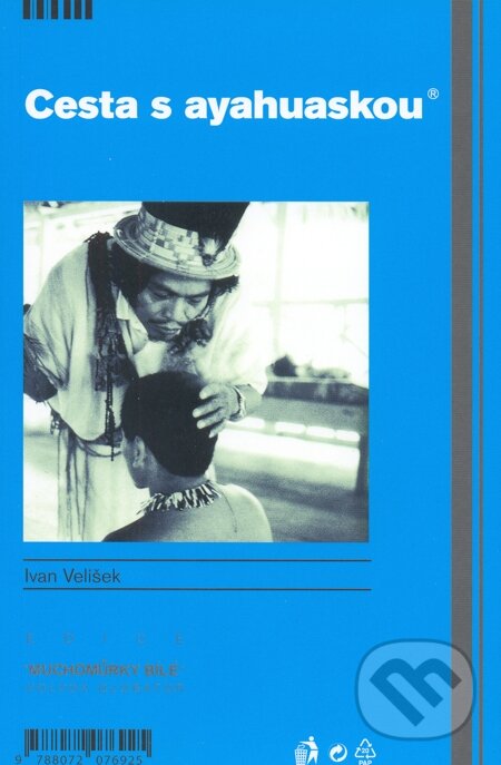 E-kniha: Cesta s Ayahuaskou (Ivan Velíšek). Volvox Globator, 2008 E-kniha: Cesta s Ayahuaskou (Ivan Velíšek). Volvox Globator, 2008