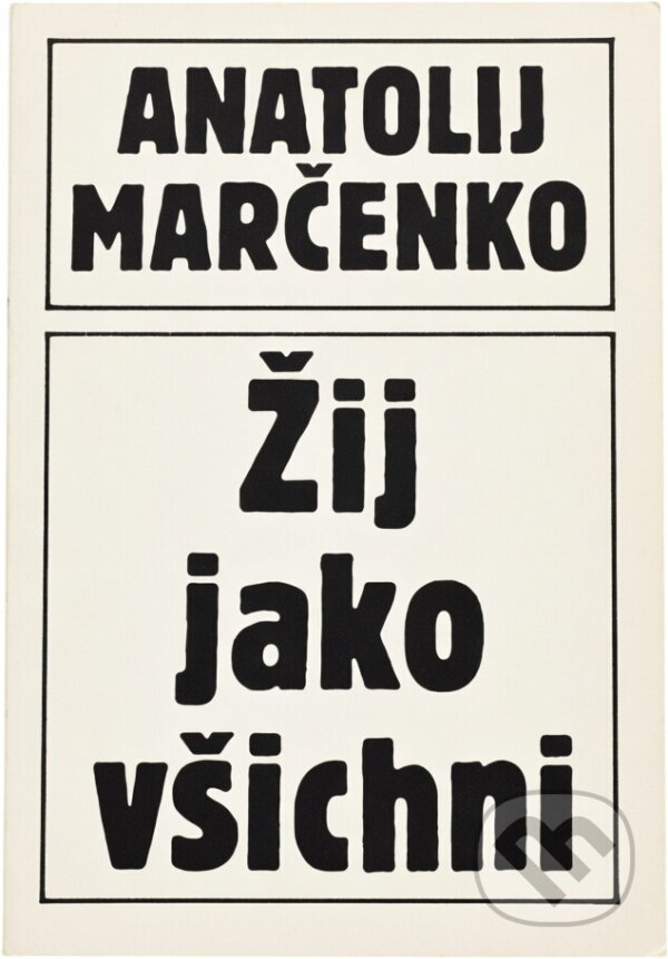 Kniha: Žij jako všichni (Anatolij Tichonovič Marčenko). , 1990 Kniha: Žij jako všichni (Anatolij Tichonovič Marčenko). , 1990