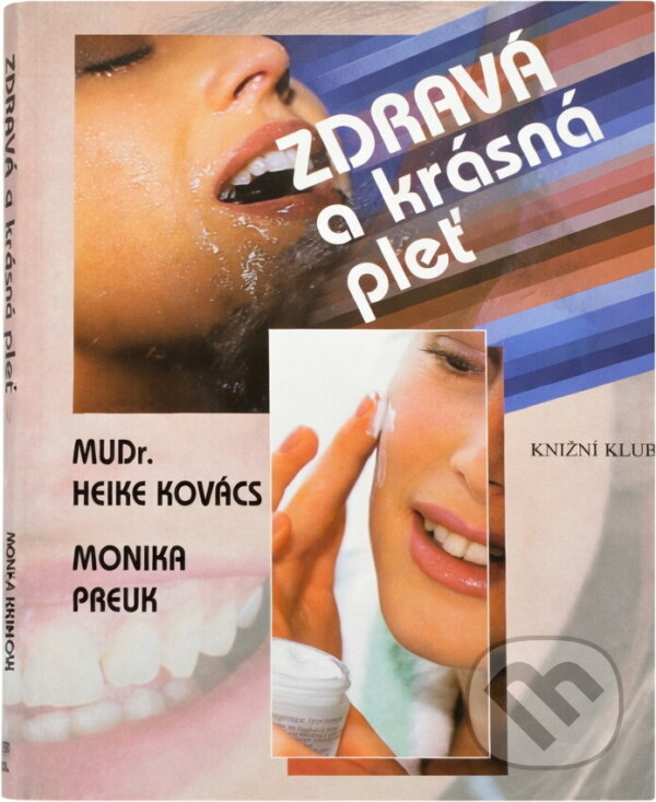 Kniha: Zdravá a krásná pleť (Heike Buess-Kovács a Monika Preuk). Knižní klub, 1999 Kniha: Zdravá a krásná pleť (Heike Buess-Kovács a Monika Preuk). Knižní klub, 1999