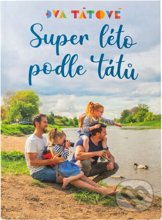 Kniha: Super léto podle tátů (David Vaníček, Lenka Kirschnerová, Lucie Hubaczová a Michal Vaníček). , 2021 Kniha: Super léto podle tátů (David Vaníček, Lenka Kirschnerová, Lucie Hubaczová a Michal Vaníček). , 2021