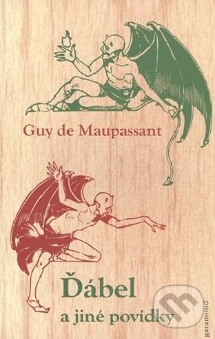 Kniha: Ďábel a jiné povídky (Guy de Maupassant). Garamond, 2014 Kniha: Ďábel a jiné povídky (Guy de Maupassant). Garamond, 2014