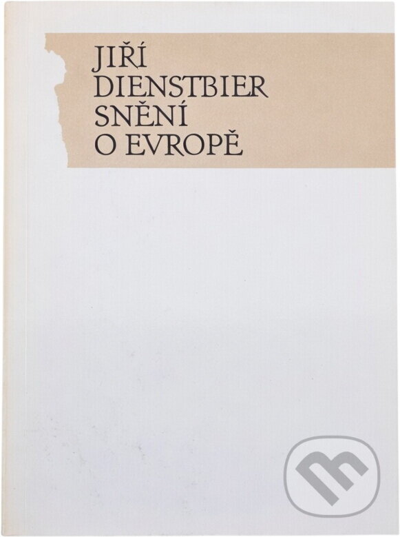 Kniha: Snění o Evropě : politický esej (Jiří Dienstbier). , 1990 Kniha: Snění o Evropě : politický esej (Jiří Dienstbier). , 1990