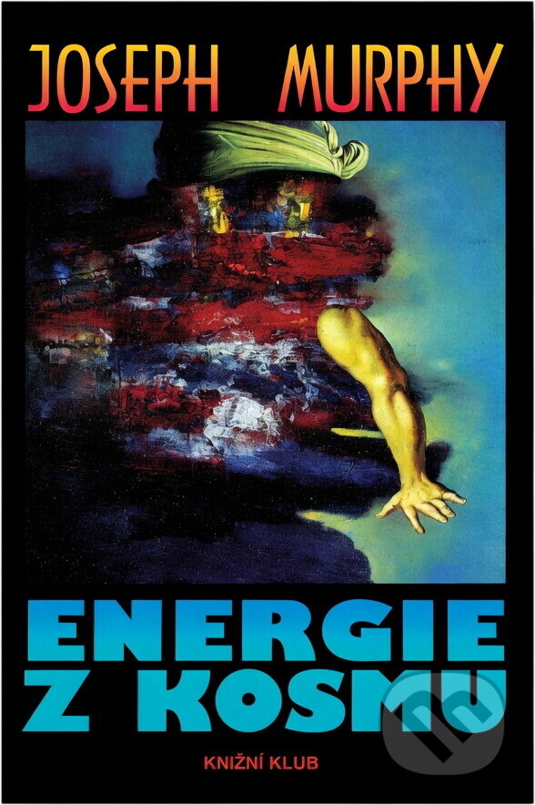 Kniha: Energie z kosmu (Joseph Murphy). Knižní klub, 1994 Kniha: Energie z kosmu (Joseph Murphy). Knižní klub, 1994