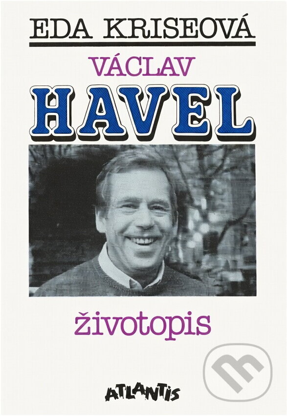 Kniha: Václav Havel : životopis (Eda Kriseová). Atlantis, 1991 Kniha: Václav Havel : životopis (Eda Kriseová). Atlantis, 1991