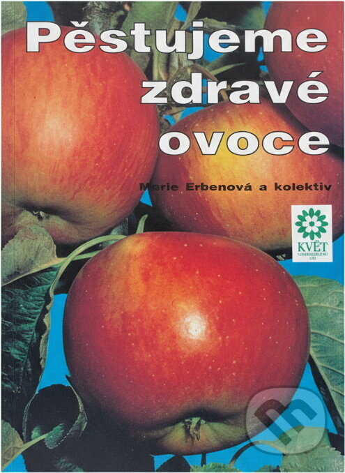 Kniha: Pěstujeme zdravé ovoce (Marie Erbenová). Květ, 1992 Kniha: Pěstujeme zdravé ovoce (Marie Erbenová). Květ, 1992