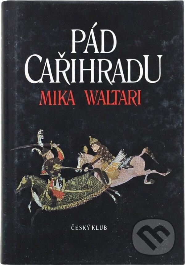 Kniha: Pád Cařihradu (Mika Waltari). , 1997 Kniha: Pád Cařihradu (Mika Waltari). , 1997
