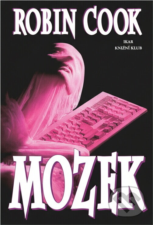Kniha: Mozek (Robin Cook). , 1997 Kniha: Mozek (Robin Cook). , 1997