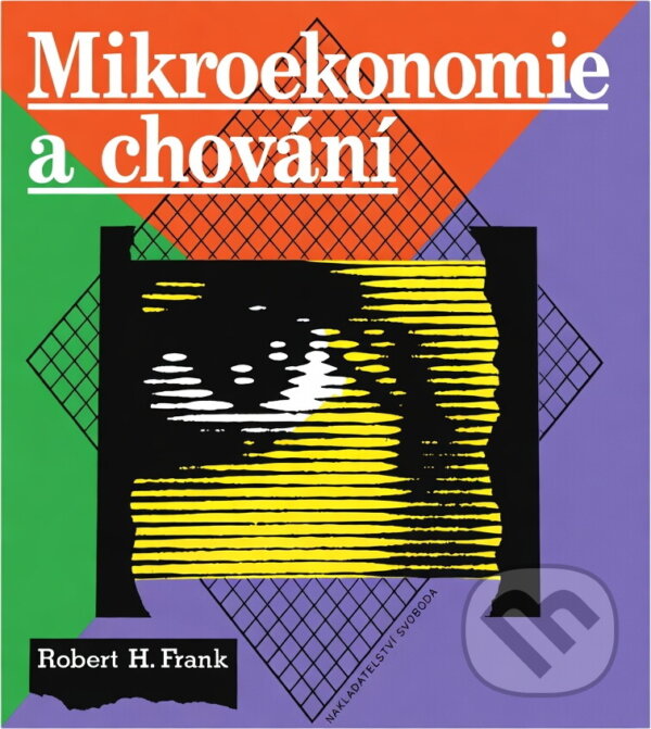Kniha: Mikroekonomie a chování (Robert H. Frank). Svoboda, 1995 Kniha: Mikroekonomie a chování (Robert H. Frank). Svoboda, 1995
