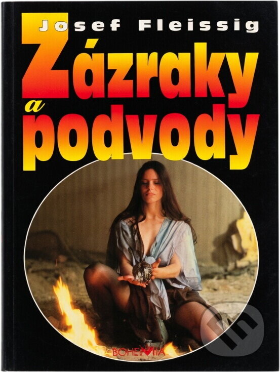 Kniha: Zázraky a podvody (Josef Fleissig). Bohemia, 1995 Kniha: Zázraky a podvody (Josef Fleissig). Bohemia, 1995