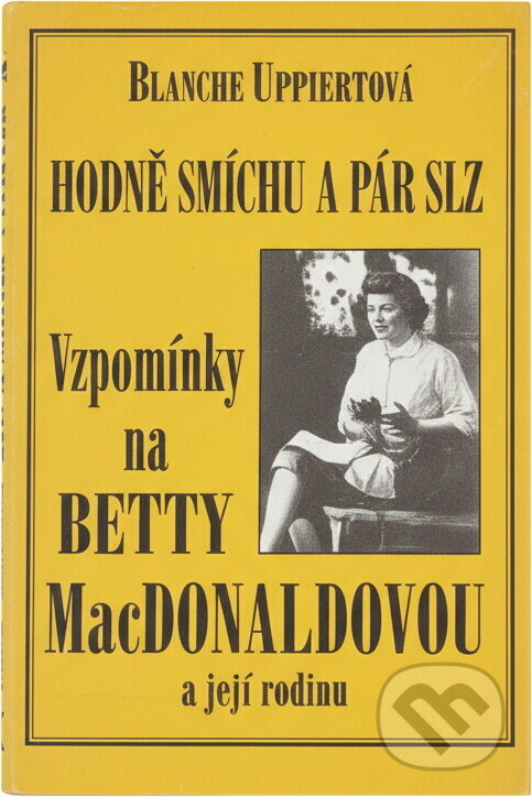 Kniha: Hodně smíchu a pár slz : vzpomínky na přátelství s Betty MacDonaldovou a její rodinou (Blanche Hamilton Caffiere). , 1999 Kniha: Hodně smíchu a pár slz : vzpomínky na přátelství s Betty MacDonaldovou a její rodinou (Blanche Hamilton Caffiere). , 1999