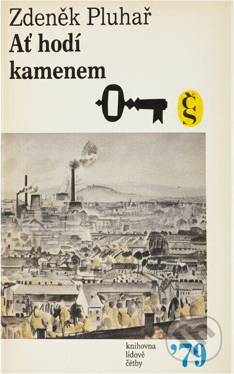 Kniha: Ať hodí kamenem (Zdeněk Pluhař). Československý spisovatel, 1979 Kniha: Ať hodí kamenem (Zdeněk Pluhař). Československý spisovatel, 1979