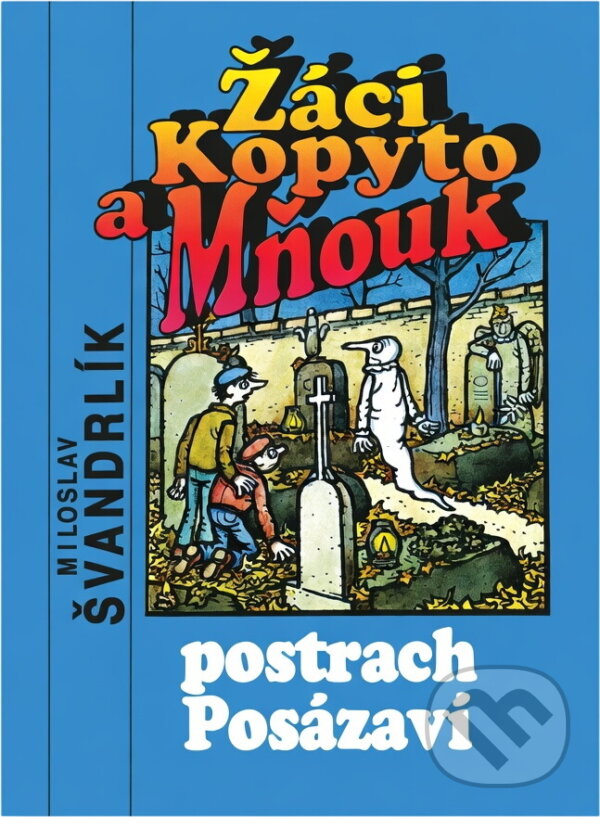 Kniha: Žáci Kopyto a Mňouk - postrach Posázaví (Miloslav Švandrlík). , 1991 Kniha: Žáci Kopyto a Mňouk - postrach Posázaví (Miloslav Švandrlík). , 1991