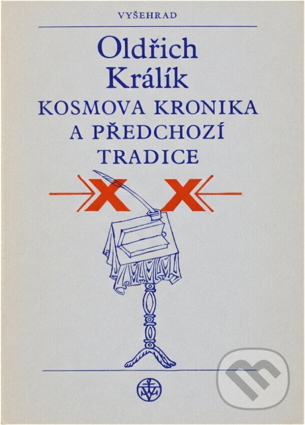 Kniha: Kosmova kronika a předchozí tradice (Oldřich Králík). Vyšehrad, 1976 Kniha: Kosmova kronika a předchozí tradice (Oldřich Králík). Vyšehrad, 1976