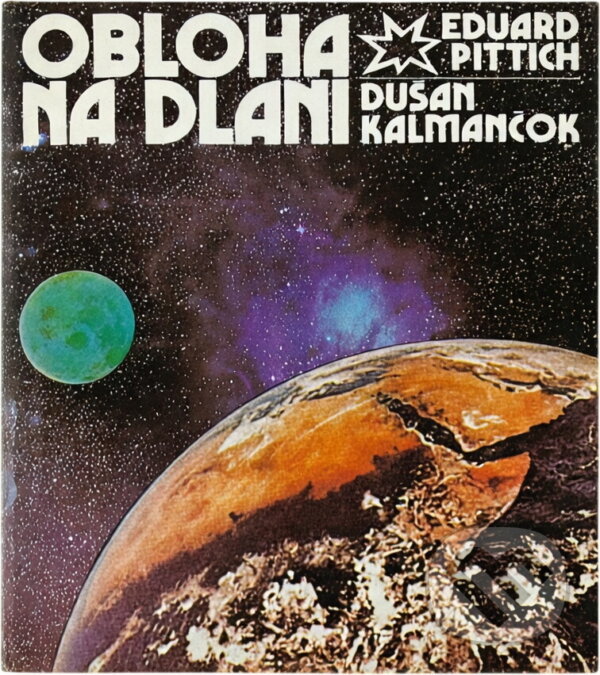 Kniha: Obloha na dlani (Dušan Kalmančok a Eduard Pittich). , 1983 Kniha: Obloha na dlani (Dušan Kalmančok a Eduard Pittich). , 1983