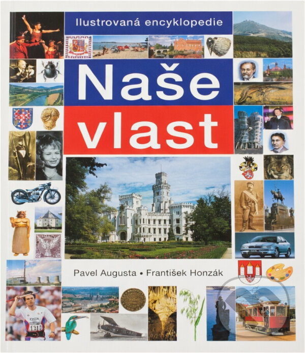 Kniha: Naše vlast (Pavel Augusta a František Honzák). Slovart, 2009 Kniha: Naše vlast (Pavel Augusta a František Honzák). Slovart, 2009