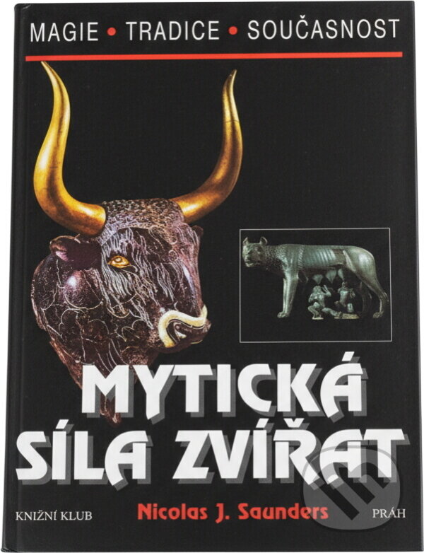 Kniha: Mytická síla zvířat (Nicholas J. Saunders). , 1996 Kniha: Mytická síla zvířat (Nicholas J. Saunders). , 1996