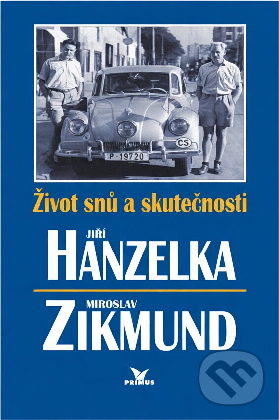 Kniha: Život snů a skutečnosti (Jiří Hanzelka a Miroslav Zikmund). Primus, 1997 Kniha: Život snů a skutečnosti (Jiří Hanzelka a Miroslav Zikmund). Primus, 1997