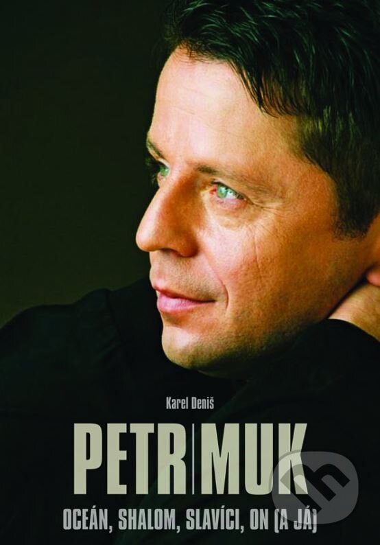 Kniha: Petr Muk (Karel Deniš). XYZ, 2015 Kniha: Petr Muk (Karel Deniš). XYZ, 2015