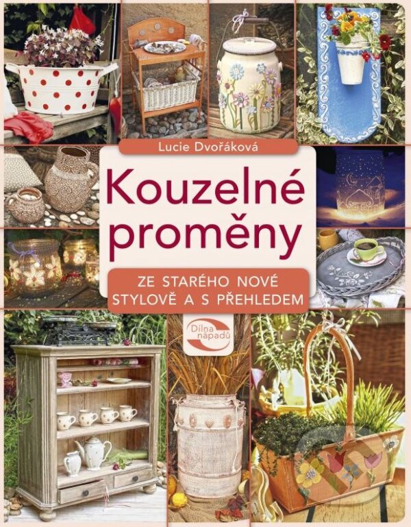 Kniha: Kouzelné proměny (Lucie Dvořáková). CPRESS, 2015 Kniha: Kouzelné proměny (Lucie Dvořáková). CPRESS, 2015