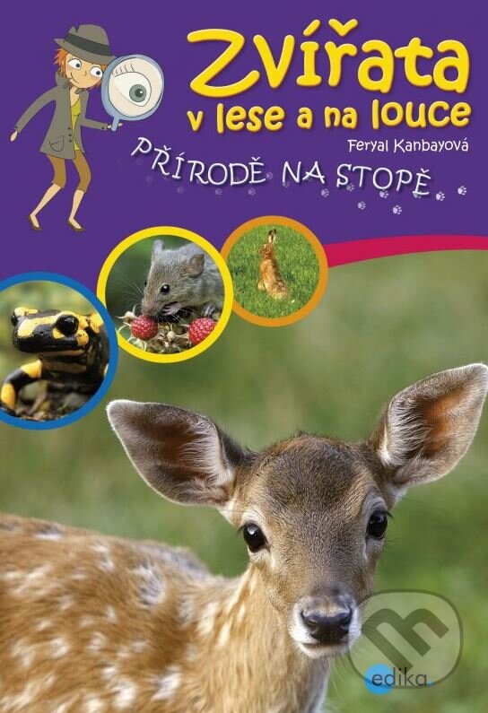 Kniha: Zvířata v lese a na louce (Feryal Kanbayová). Edika, 2015 Kniha: Zvířata v lese a na louce (Feryal Kanbayová). Edika, 2015