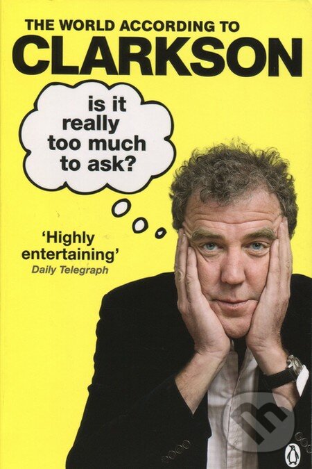 Kniha: Is It Really Too Much To Ask? (Jeremy Clarkson). Michael Joseph, 2014 Kniha: Is It Really Too Much To Ask? (Jeremy Clarkson). Michael Joseph, 2014