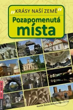 Kniha: Pozapomenutá místa (Jiří Šír a Kamila Šírová Motyčková). Rubico, 2015 Kniha: Pozapomenutá místa (Jiří Šír a Kamila Šírová Motyčková). Rubico, 2015