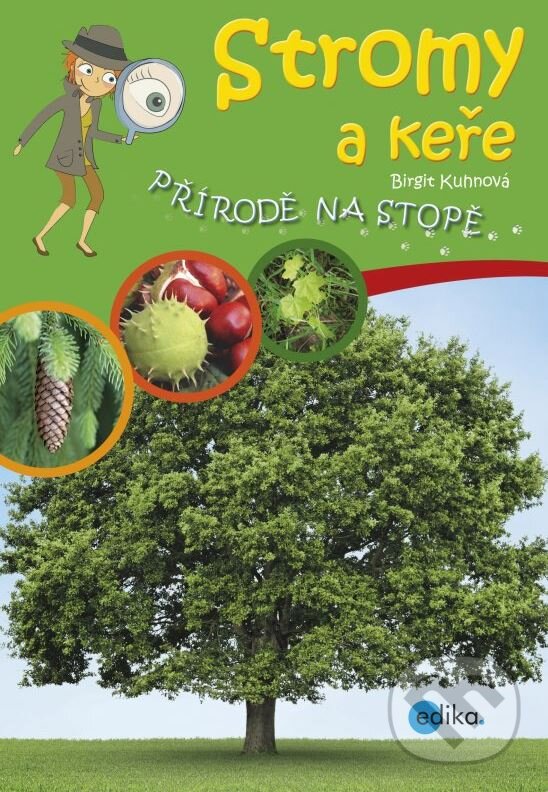 Kniha: Stromy a keře (Birgit Kuhn). Edika, 2015 Kniha: Stromy a keře (Birgit Kuhn). Edika, 2015