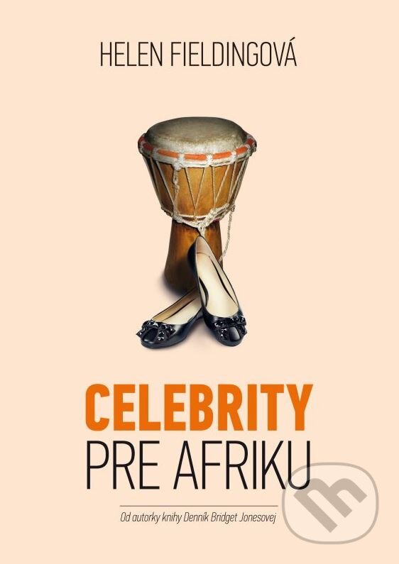 Kniha: Celebrity pre Afriku (Helen Fielding). XYZ, 2015 Kniha: Celebrity pre Afriku (Helen Fielding). XYZ, 2015
