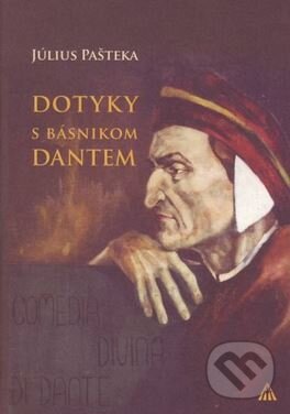 Kniha: Dotyky s básnikom Dantem (Július Pašteka). Lúč, 2015 Kniha: Dotyky s básnikom Dantem (Július Pašteka). Lúč, 2015