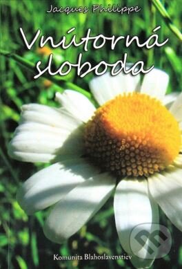 Kniha: Vnútorná sloboda (Jacques Philippe). Komunita Blahoslavenstiev, 2013 Kniha: Vnútorná sloboda (Jacques Philippe). Komunita Blahoslavenstiev, 2013