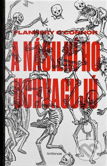 Kniha: A násilní ho uchvacujú (Flannery O’Connor). Artforum, 2015 Kniha: A násilní ho uchvacujú (Flannery O’Connor). Artforum, 2015