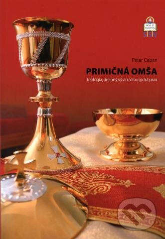Kniha: Primičná omša (Peter Caban). Spolok svätého Vojtecha, 2010 Kniha: Primičná omša (Peter Caban). Spolok svätého Vojtecha, 2010