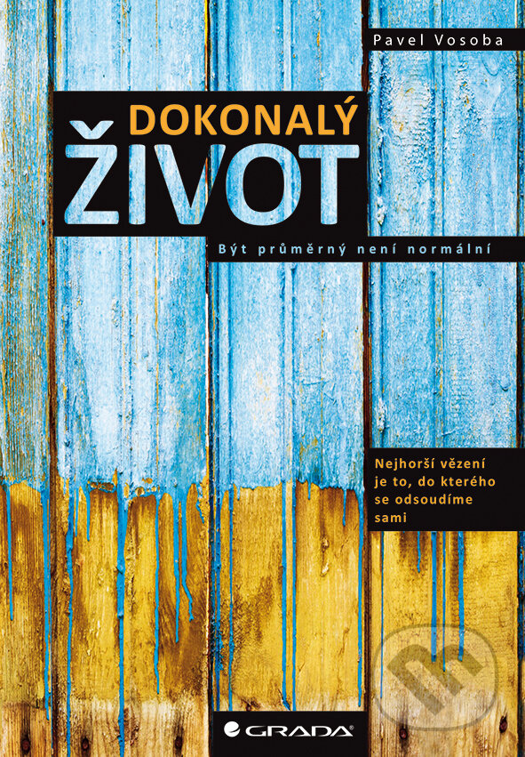 E-kniha: Dokonalý život (Pavel Vosoba). Grada, 2014 E-kniha: Dokonalý život (Pavel Vosoba). Grada, 2014