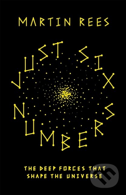 Kniha: Just Six Numbers (Martin Rees). Weidenfeld and Nicolson, 2015 Kniha: Just Six Numbers (Martin Rees). Weidenfeld and Nicolson, 2015