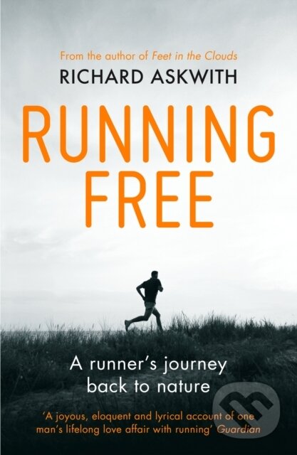 Kniha: Running Free (Richard Askwith). Yellow Jersey, 2015 Kniha: Running Free (Richard Askwith). Yellow Jersey, 2015