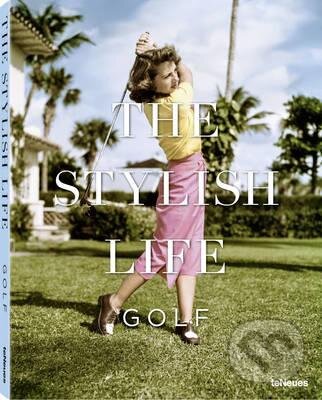 Kniha: Stylish Life Golf (Te Neues). Te Neues, 2015 Kniha: Stylish Life Golf (Te Neues). Te Neues, 2015