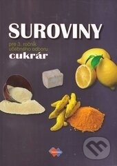 Kniha: Suroviny 3 (učebný odbor cukrár) (Gabriela Dubová). Expol Pedagogika, 2014 Kniha: Suroviny 3 (učebný odbor cukrár) (Gabriela Dubová). Expol Pedagogika, 2014