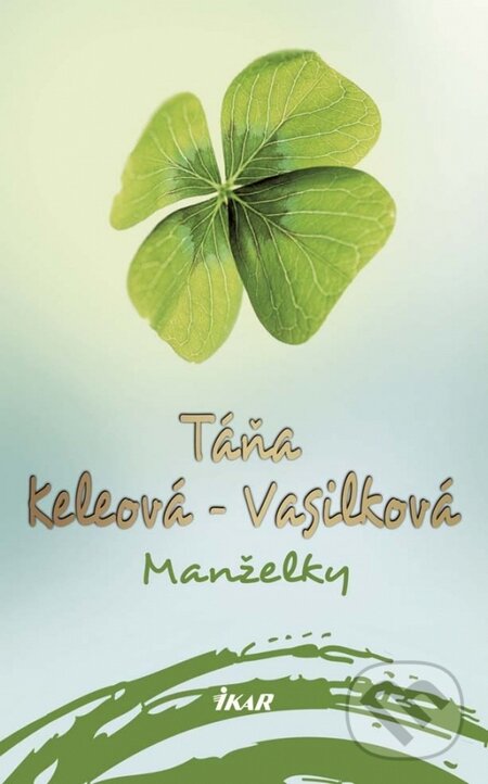 Kniha: Manželky (Táňa Keleová-Vasilková). Ikar, 2015 Kniha: Manželky (Táňa Keleová-Vasilková). Ikar, 2015